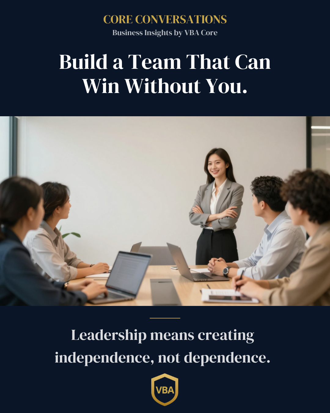 Build a Team That Can Win Without You